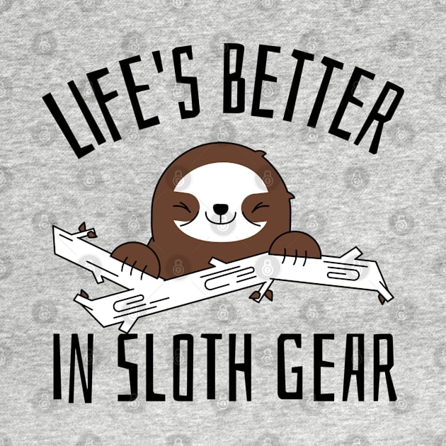 life's better in sloth gear by juinwonderland 41